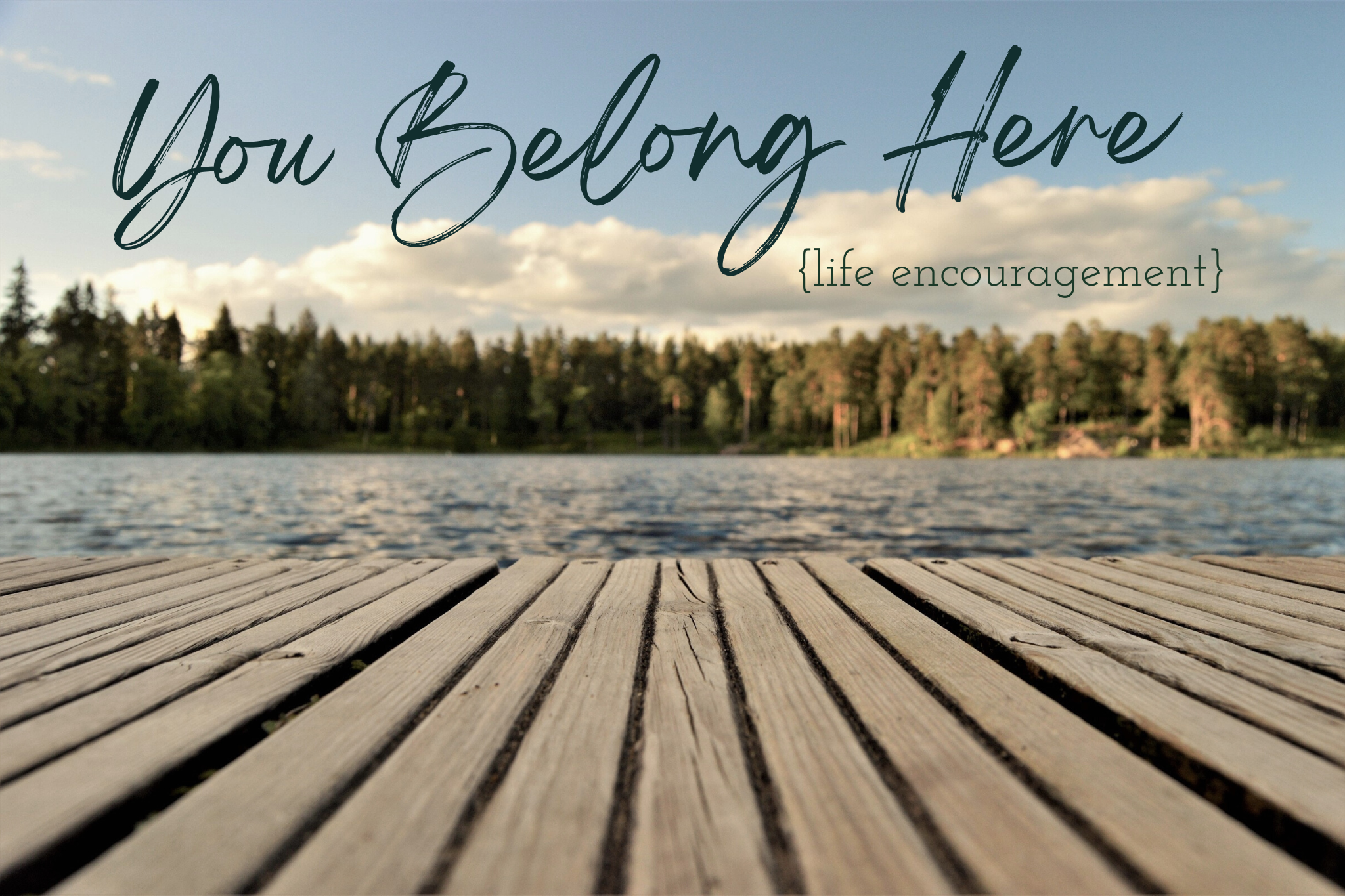 you belong here {life encouragement}